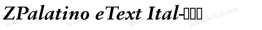ZPalatino eText Ital字体转换 ZPalatino eText Ital字体转换